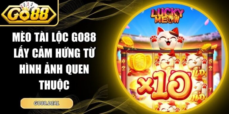 Mèo Tài Lộc GO88 Lấy Cảm Hứng Từ Hình Ảnh Quen Thuộc 6 Mèo tài lộc GO88